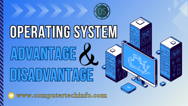 Advantages and Disadvantages of Operating System