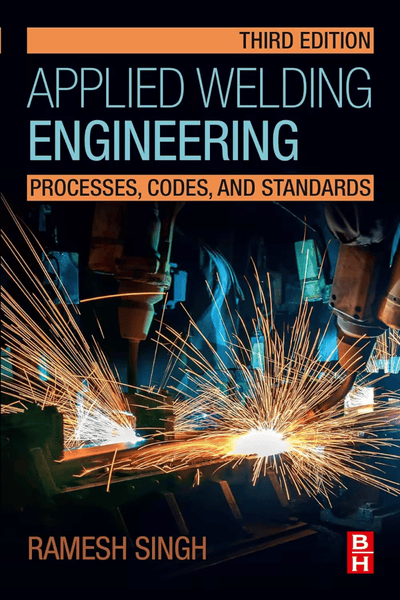 Applied Welding Engineering Processes Codes And Standards 3rd Edition True EPUB (Ramesh Singh)