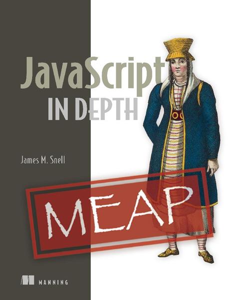 JavaScript In Depth MEAP V03 (James M. Snell)