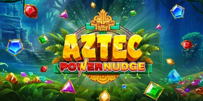 Pola Slot Aztec Powernudge Yang Terbukti Menghasilkan Maxwin