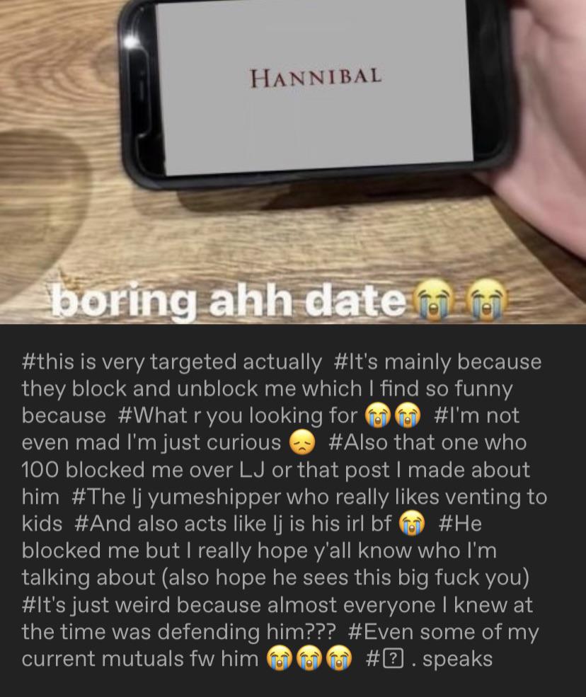 Genuinely sick of this. Tumblr account run by a teenager still vagueposting about me after months (and half of what is said is false.) : rFictoChill