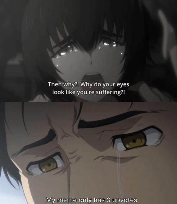 It doesn't matter if they are sad, dramatic, happy, or funny ones, there's always a way to make a meme out of it! Scrolldrop Animememes