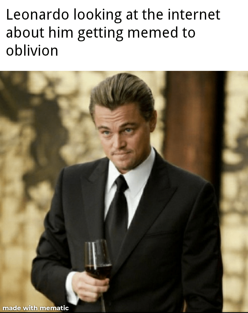 There is no question that leonardo dicaprio has achieved the designation of being. Leonardo Dicaprio Meme Template Movie Name