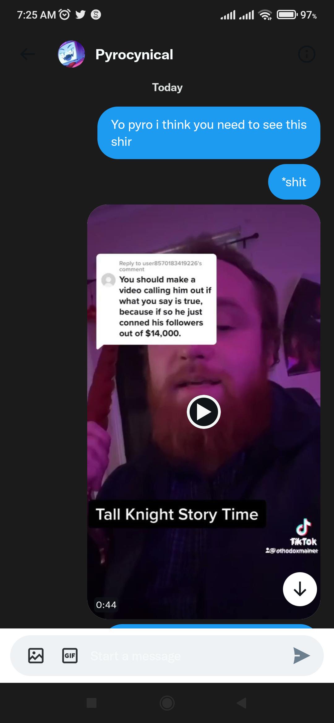 Idk if pyro will notice but the tall knight guy is actually scamming. The  guy in the video is actually the owner of tall knights home and hes  actually didnt get kicked out. : rpyrocynical