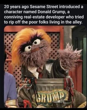 Years before he was president , Sesame Street knew he was trash.