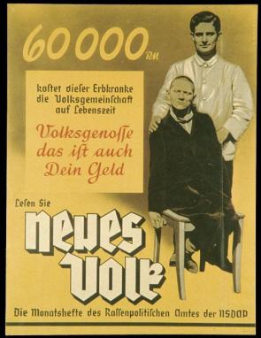 Propaganda for Nazi Germany’s T-4 Euthanasia Program: “This person suffering from hereditary defects costs the community 60,000 RM during his lifetime. Fellow German, that is your money, too.” 1938.