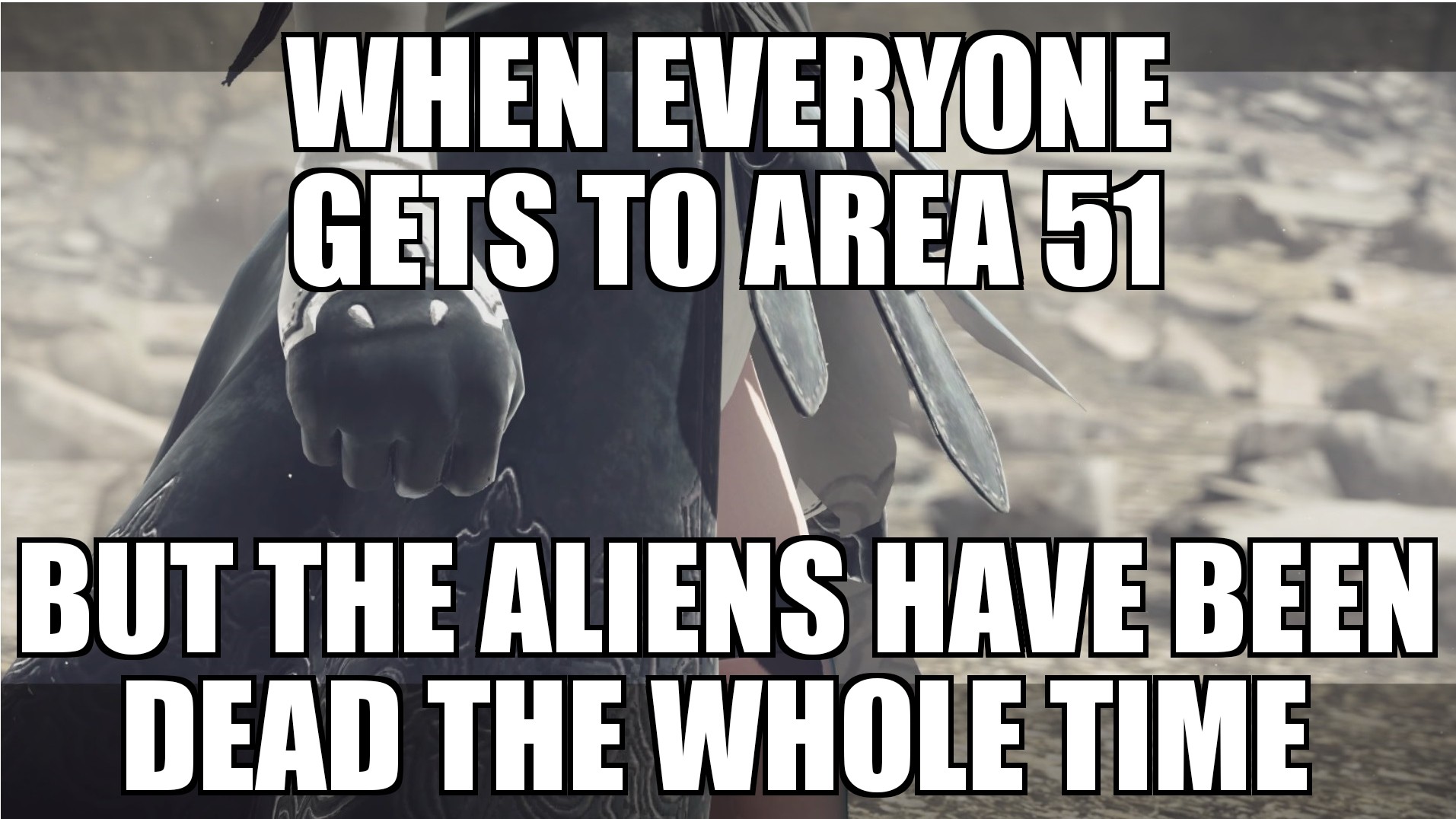There are a lot of memes out there, but there's always room for more. Area 51 meme : nier
