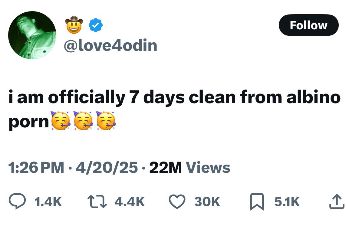 I am officially 7 days clean from albino porn” : rBrandNewSentence