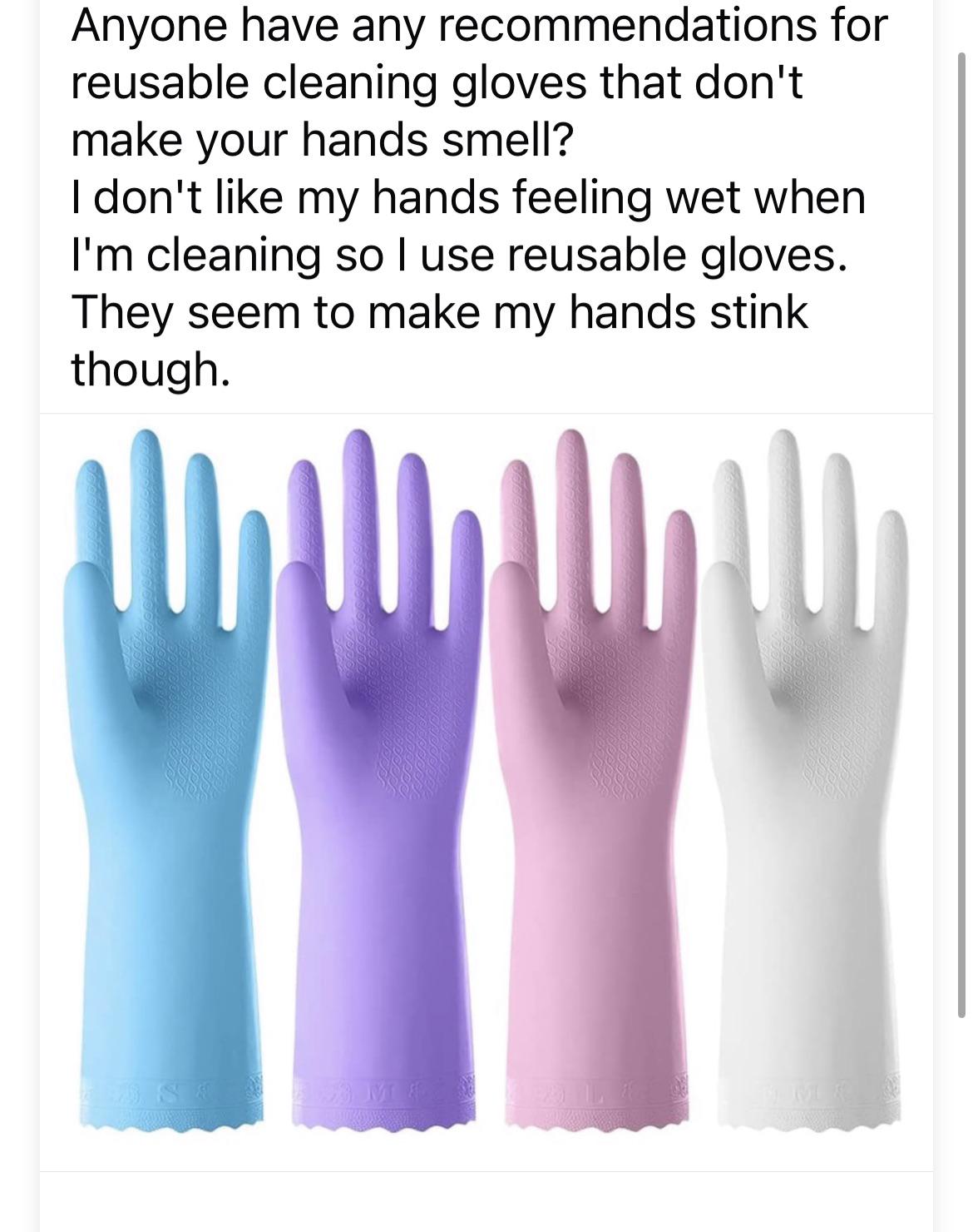 Can someone recommend a reusable cleaning glove that doesnt make your hands smell? : rCleaningTips