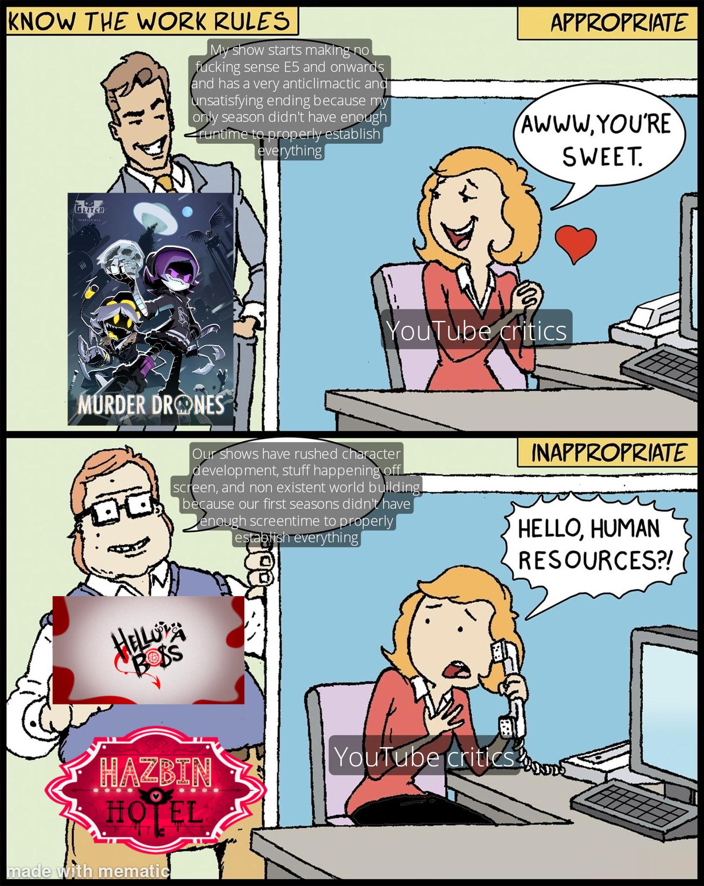 Yeah, Murder drones is no where near as flawless and superior as the YT critics make it out to be. : rHelluvabossmemes