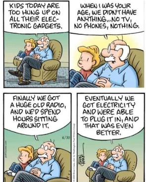 We didn’t have electronic gadgets like kids nowadays