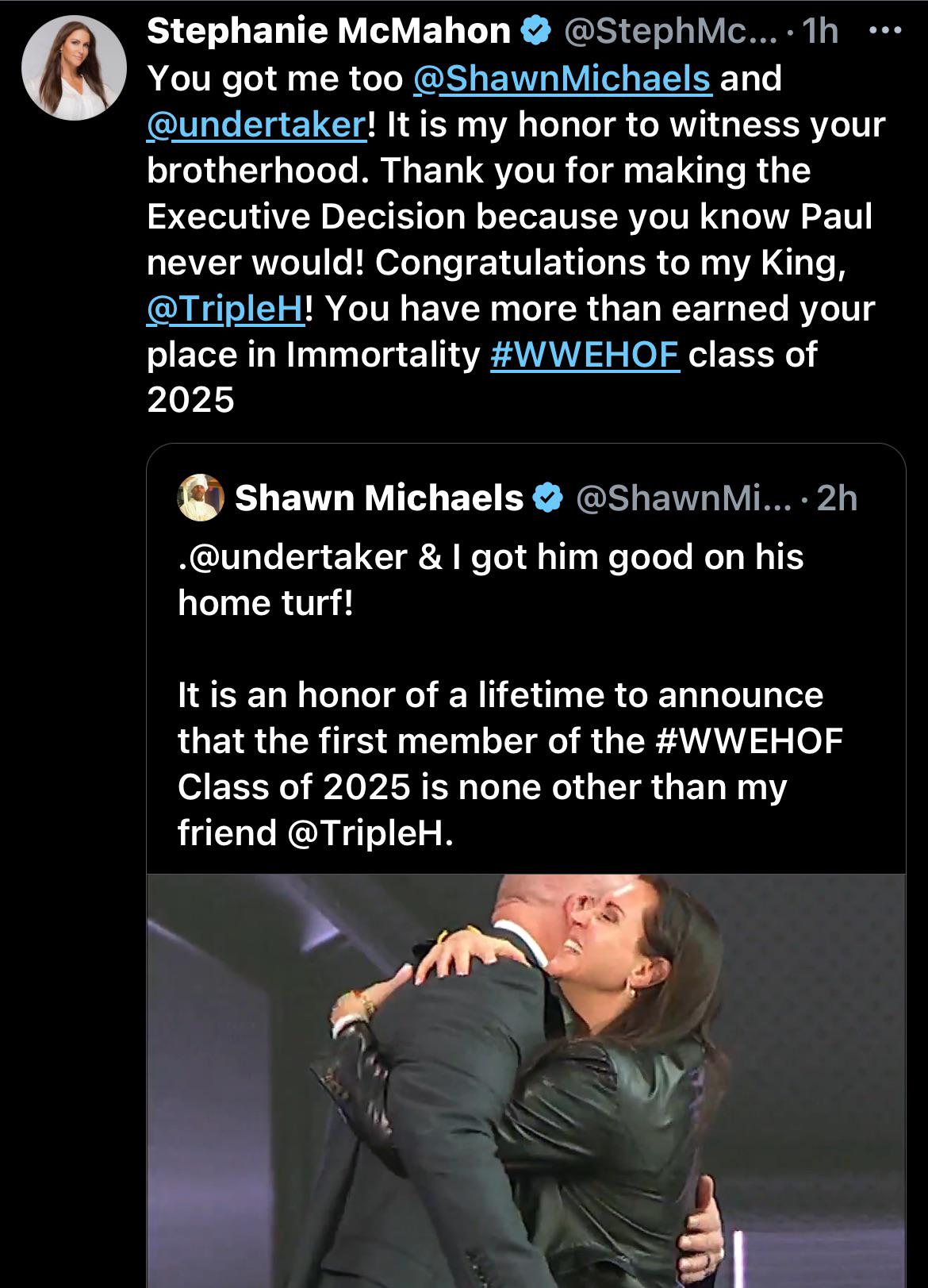 Stephanie McMahon on X- You got me too Shawn Michaels and Undertaker! It is  my honor to witness your brotherhood. Thank you for making the Executive  Decision because you know Paul never