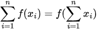 \sum_{i=1}^{n}f(x_i)=f(\sum_{i=1}^{n}x_i)