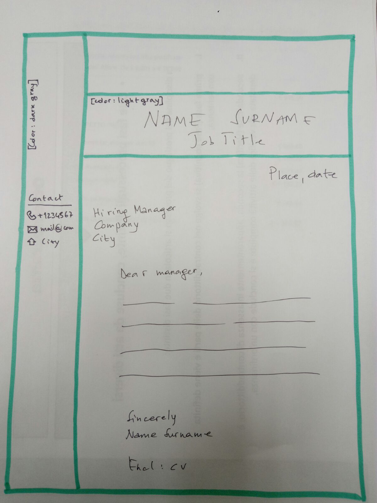 This is the perfect way to express how your specific skills are relevant to the open position. Cover Letter Fancy Structure Tex Latex Stack Exchange