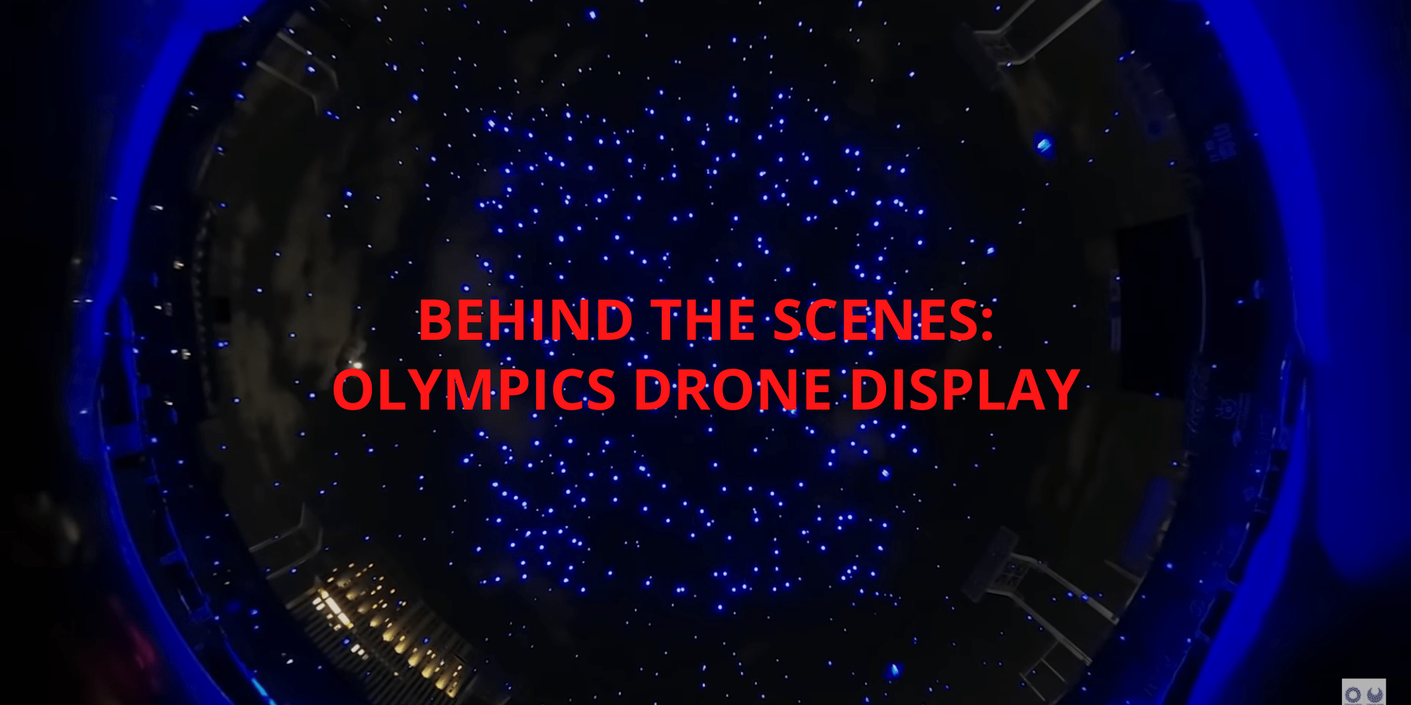 New video: behind the scenes at tokyo olympics drone show