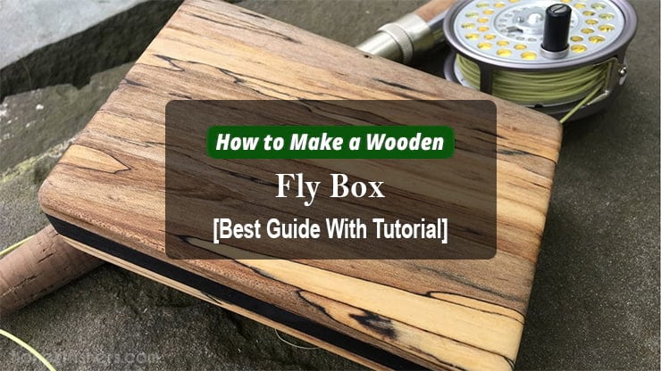 How To Make A Wooden Fly Box Honest Fishers Info 2020