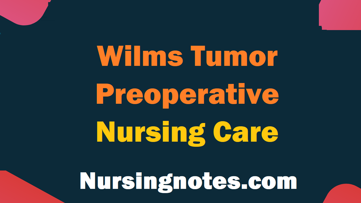 Wilms tumor preoperative nursing care