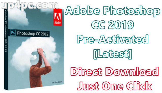Adobe Photoshop Cc 2019 Crack 20 0 10 120 Pre Activated Latest Easy To Direct Download Pc Software