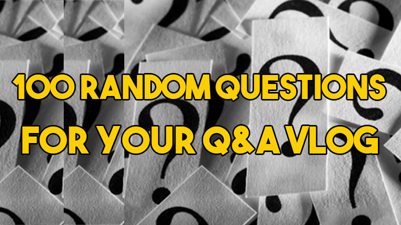 photo Random Q And A Questions For Youtube 100 random questions for your q a vlog vloglikepro com