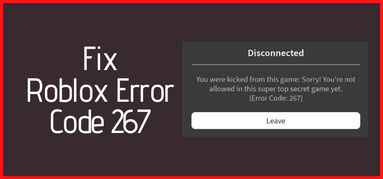 How To Fix Error Code 267 On Roblox Ultimate Guide To Fix 7 Hacks To Fix The Roblox Error Code 267 