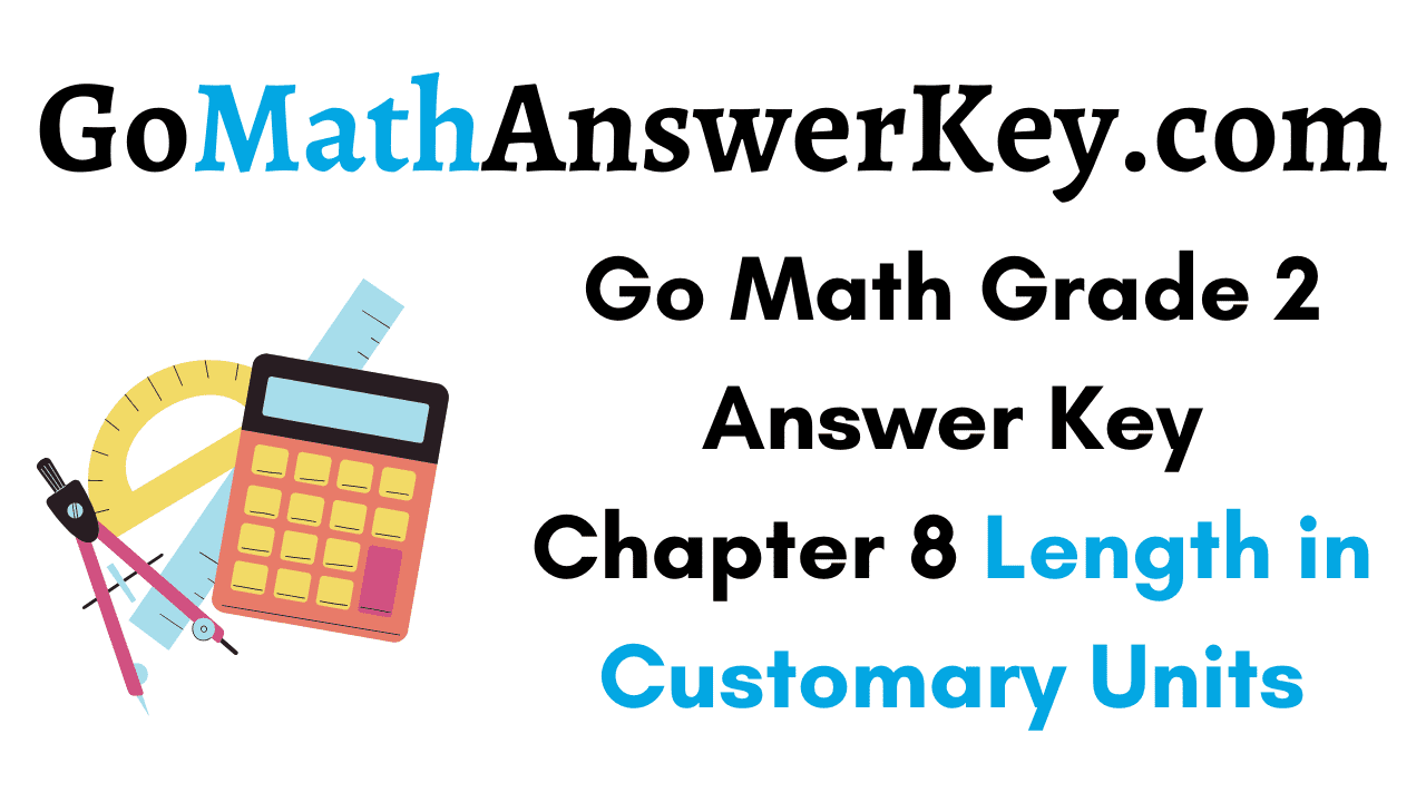 Go Math Grade 1 Answer Key Chapter 8 Two Digit Addition And Subtraction Go Math Answer Key The distance from the library to your home is the length of the.