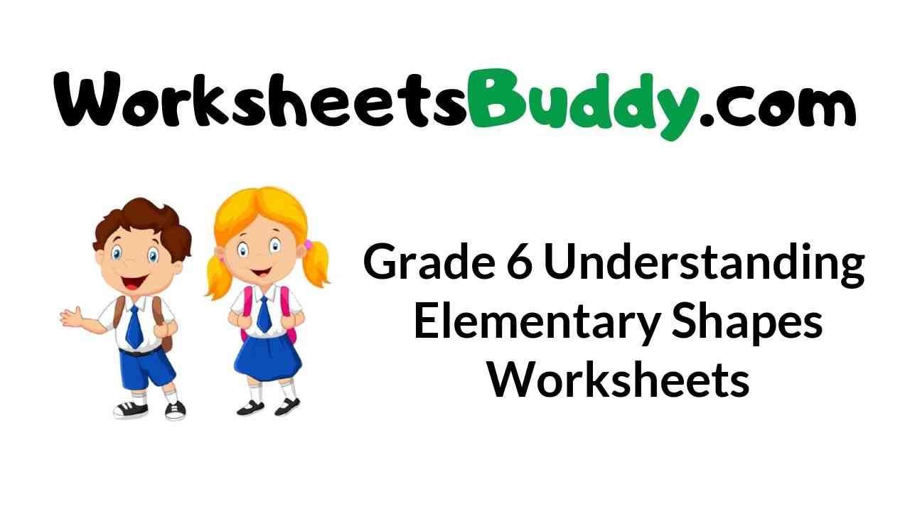 Grade 6 understanding elementary shapes worksheets