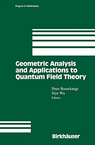 Geometric Analysis and Applications to Quantum Field Theory Geometric Analysis and Applications to Quantum Field Theory
