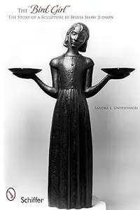 The Bird Girl The Story of a Sculpture by Sylvia Shaw Judson The Bird Girl The Story of a Sculpture by Sylvia Shaw Judson