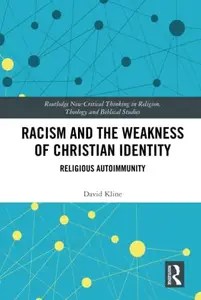 Racism and the Weakness of Christian Identity Religious Autoimmunity Racism and the Weakness of Christian Identity Religious Autoimmunity