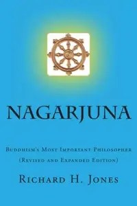 Nagarjuna (Second Edition) Buddhism’s Most Important Philosopher Nagarjuna (Second Edition) Buddhism’s Most Important Philosopher