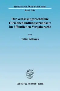 Der verfassungsrechtliche Gleichbehandlungsgrundsatz im öffentlichen Vergaberecht Der verfassungsrechtliche Gleichbehandlungsgrundsatz im öffentlichen Vergaberecht