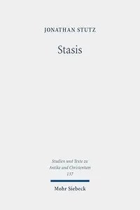 Stasis Crowd Violence and Religious-Political Discourses in Late Antiquity Stasis Crowd Violence and Religious-Political Discourses in Late Antiquity
