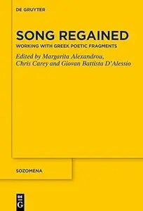 Song Regained Working with Greek Poetic Fragments Song Regained Working with Greek Poetic Fragments
