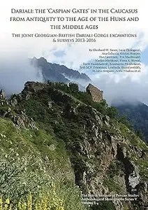 Dariali The ‘Caspian Gates’ in the Caucasus from Antiquity to the Age of the Huns and the Middle Ages The Joint Georgi Dariali The ‘Caspian Gates’ in the Caucasus from Antiquity to the Age of the Huns and the Middle Ages The Joint Georgi