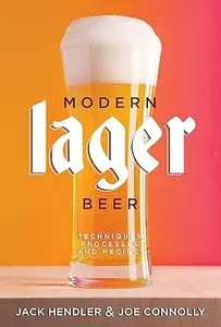 Modern Lager Beer Techniques, Processes, and Recipes Modern Lager Beer Techniques, Processes, and Recipes