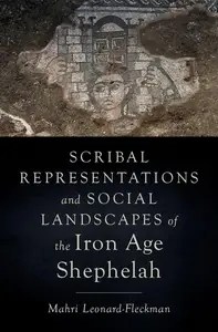 Scribal Representations and Social Landscapes of the Iron Age Shephelah Scribal Representations and Social Landscapes of the Iron Age Shephelah