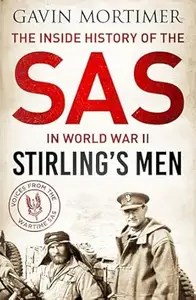 Stirling’s Men The Inside History of the SAS in World War II Stirling’s Men The Inside History of the SAS in World War II