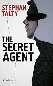 The Secret Agent In Search of America’s Greatest World War II Spy The Secret Agent In Search of America’s Greatest World War II Spy