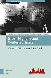 Urban Nightlife and Contested Spaces Cultural Encounters After Dusk Urban Nightlife and Contested Spaces Cultural Encounters After Dusk