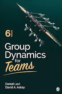 Group Dynamics for Teams Ed 6 Group Dynamics for Teams Ed 6