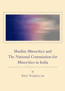 Muslim Minorities and the National Commission for Minorities in India Muslim Minorities and the National Commission for Minorities in India