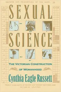 Sexual Science The Victorian Construction of Womanhood Sexual Science The Victorian Construction of Womanhood