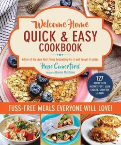 Welcome Home Quick & Easy Cookbook Fuss-Free Meals Everyone Will Love! Welcome Home Quick & Easy Cookbook Fuss-Free Meals Everyone Will Love!