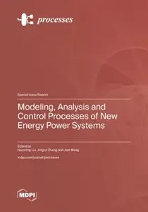 Modeling, Analysis and Control Processes of New Energy Power Systems Modeling, Analysis and Control Processes of New Energy Power Systems