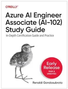 Azure AI Engineer Associate (AI-102) Study Guide (Early Release) Azure AI Engineer Associate (AI-102) Study Guide (Early Release)