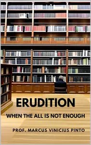 ERUDITION WHEN THE ALL IS NOT ENOUGH ERUDITION WHEN THE ALL IS NOT ENOUGH
