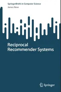 Reciprocal Recommender Systems Reciprocal Recommender Systems