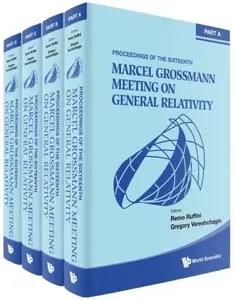 The Sixteenth Marcel Grossmann Meeting On Recent Developments in Theoretical and Experimental General Relativity The Sixteenth Marcel Grossmann Meeting On Recent Developments in Theoretical and Experimental General Relativity