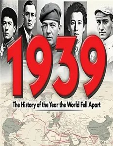 1939 The History of the Year the World Fell Apart 1939 The History of the Year the World Fell Apart