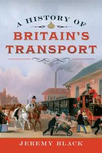 A History of Britain’s Transport (True PDF) A History of Britain’s Transport (True PDF)